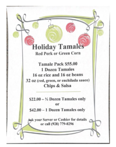 Holiday Tamales are now available. Call 928-779-0296 for details.